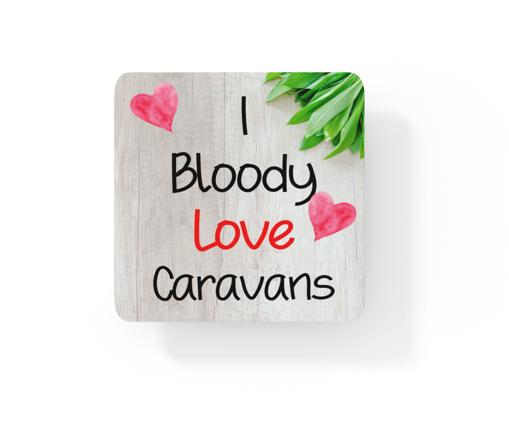 Caravan Coaster Gift - I Bloody Love Caravans - Fun Novelty Holiday CORK Cute Present
