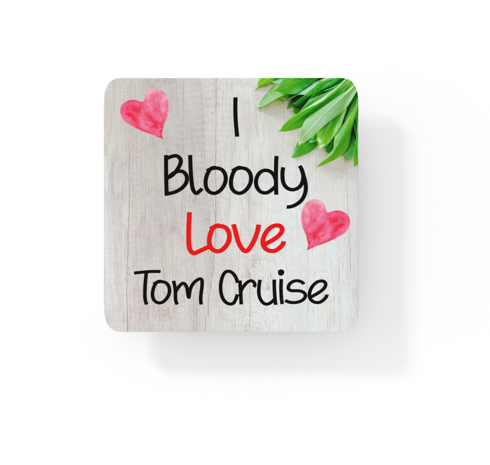 Film Star Coaster Gift - I Bloody Love Tom Cruise - Cute Fun Novelty CORK Present
