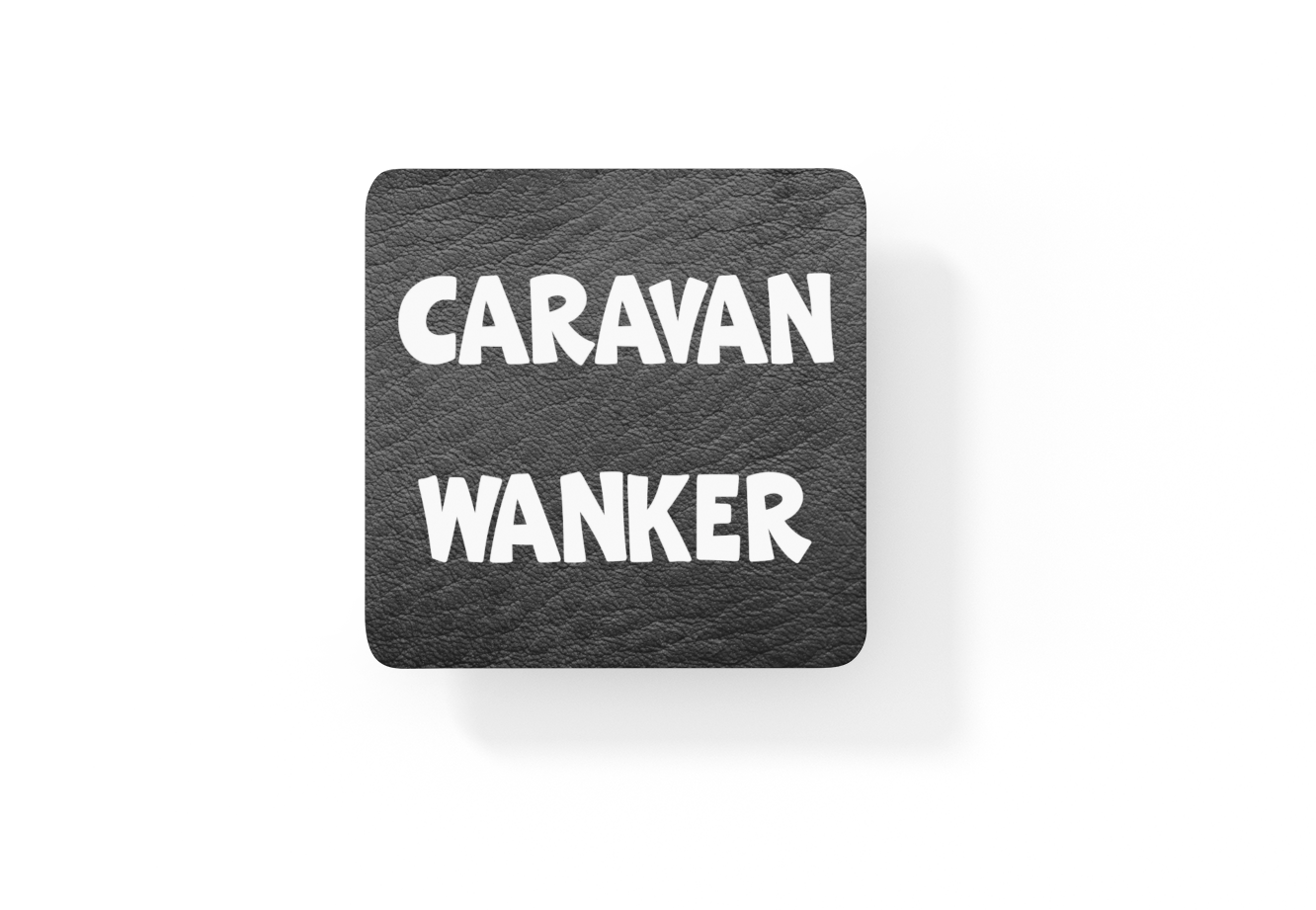 Camping Coaster Gift - Caravan Wanker - Funny Cheeky Rude Cute Novelty Present