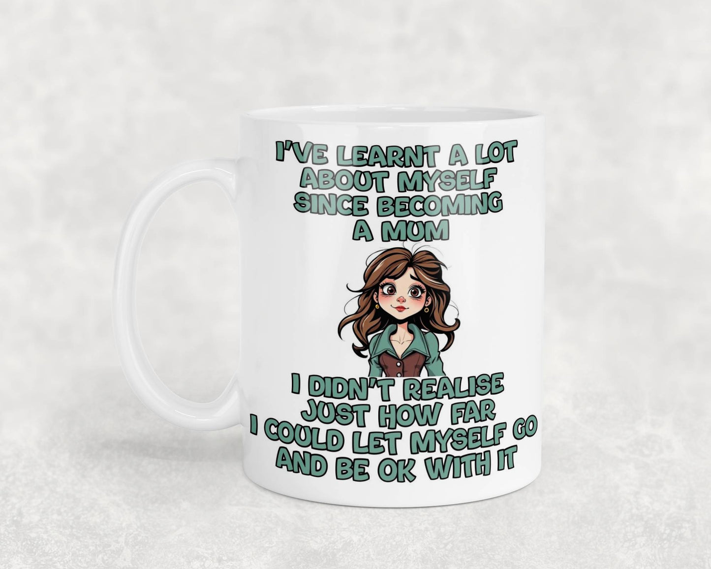 Funny Mug Gift I've Learnt A Lot About Myself Since Becoming A Mum Nice Cute Novelty Sarcastic Printed Cup Present
