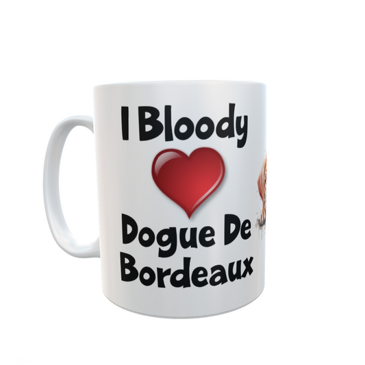 Dogue De Bordeaux Mug Gift - I Bloody Love Heart - Nice Funny Cute Novelty Pet Dog Owner Cup Present