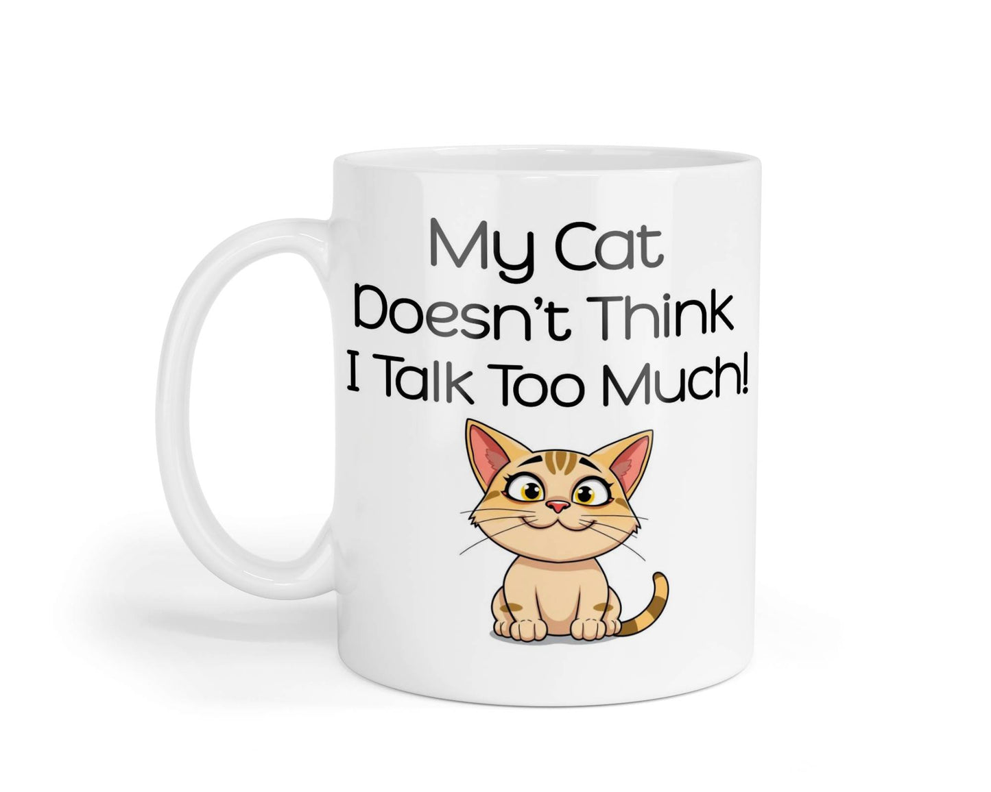 Cat Owner Mug Gift My Cat Doesn't Think I Talk Too Much Nice Cute Novelty Printed Cup Present