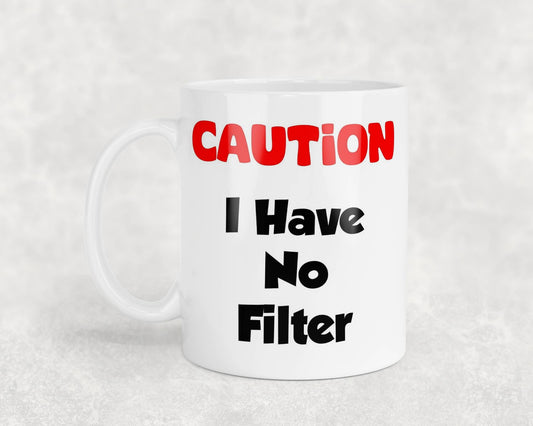 Funny Mug Gift Caution I Have No Filter Nice Cute Novelty Sarcastic Printed Cup Present