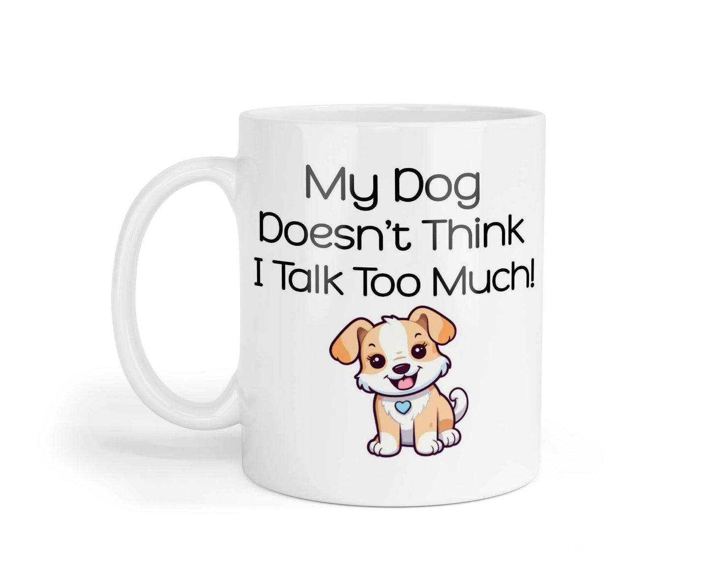 Dog Owner Mug Gift My Dog Doesn't Think I Talk Too Much Nice Cute Novelty Printed Cup Present