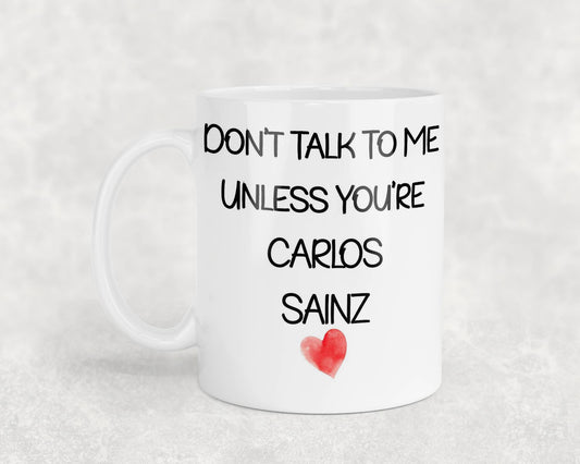 Carlos Sainz Mug Gift - Don't Talk To Me Unless You're - Cute Novelty Formula One Fan Cup Present