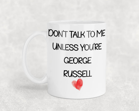 George Russell Mug Gift - Don't Talk To Me Unless You're - Cute Novelty Formula One Fan Cup Present