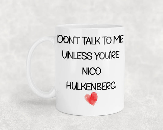 Nico Hulkenberg Mug Gift - Don't Talk To Me Unless You're - Cute Novelty Formula One Fan Cup Present
