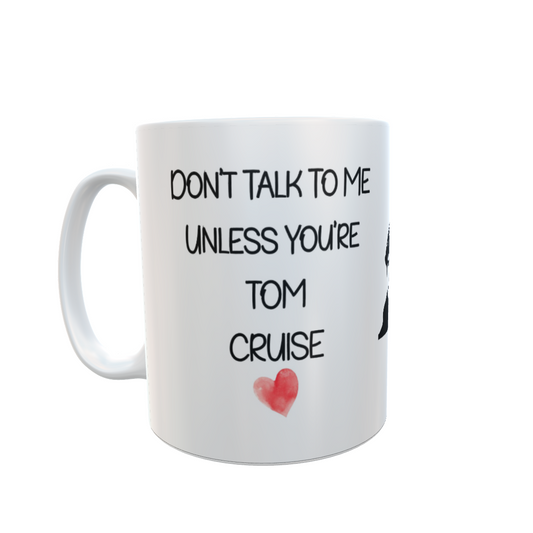 Tom Cruise Mug Gift - Don't Talk To Me Unless You're - Cute Novelty Movie Star Fan Cup Present
