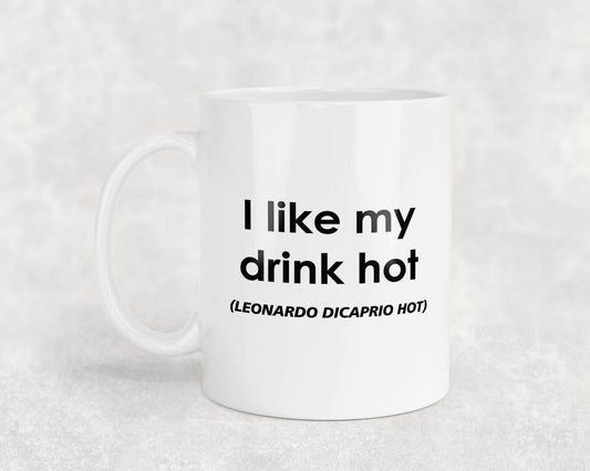 Leonardo DiCaprio Mug Gift I Like My Drink Hot Nice Cute Novelty Movie Star Fan Cup