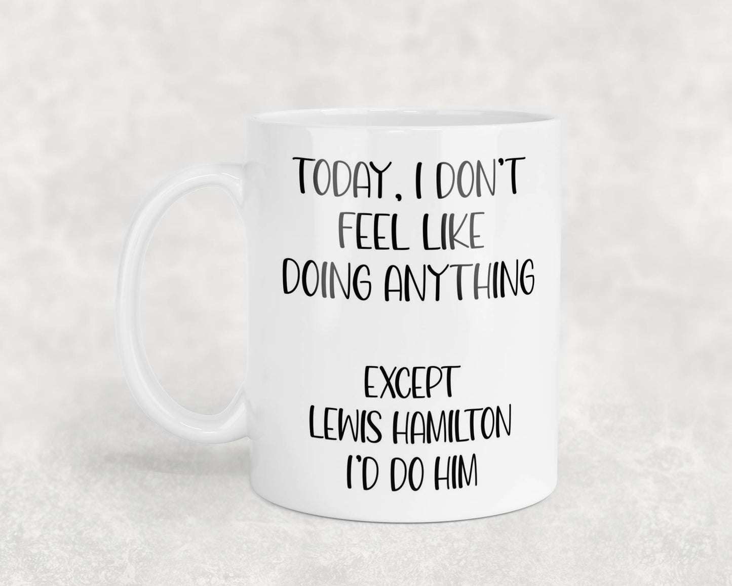 Lewis Hamilton Mug Gift I Don't Feel Like Doing Anything Except * I'd Do Him Nice Cute Novelty F1 Fan Cup Present