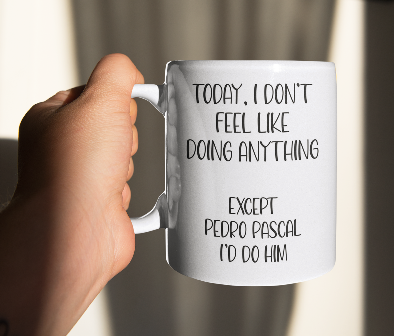 Pedro Pascal Mug Gift - I Don't Feel Like Doing Anything Except - Cute Novelty Movie Star Fan Cup Present