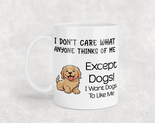 Dog Owner Mug Gift I Don't Care What Anyone Thinks Except Dogs Nice Cute Novelty Printed Cup Present