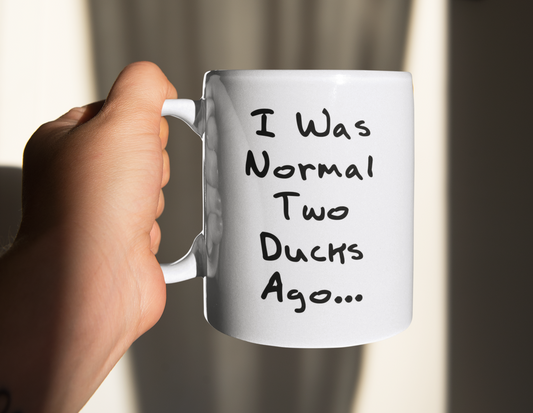 Duck Mug Gift - I Was Normal Two Ducks Ago - Nice Fun Cute Novelty Funny Pet Owner Present