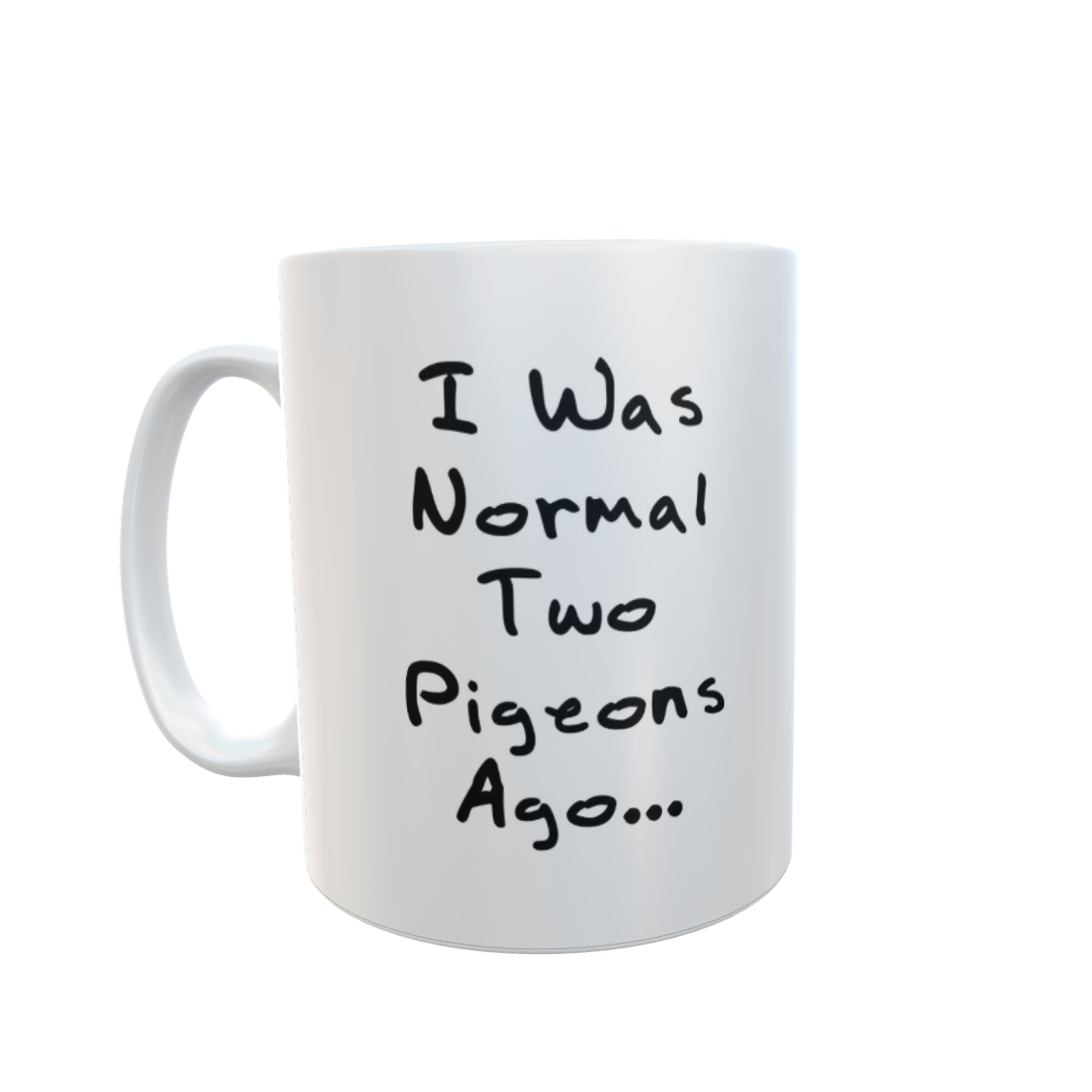 Pigeon Mug Gift - I Was Normal Two Pigeons Ago - Nice Fun Cute Novelty Funny Pet Owner Present