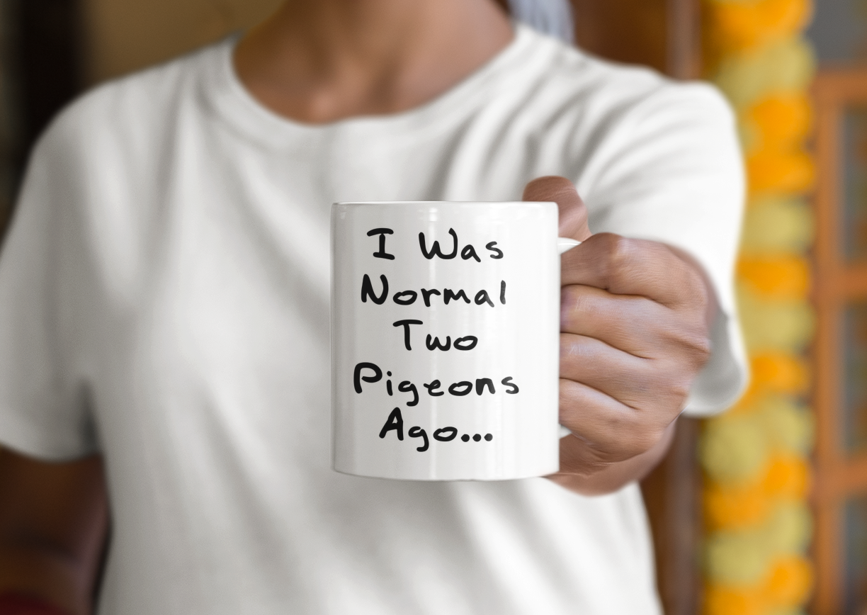 Pigeon Mug Gift - I Was Normal Two Pigeons Ago - Nice Fun Cute Novelty Funny Pet Owner Present