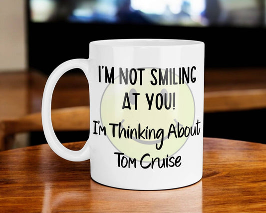 Tom Cruise Mug Gift I'm Not Smiling at You I'm Thinking About Nice Cute Novelty Movie Star Fan Cup