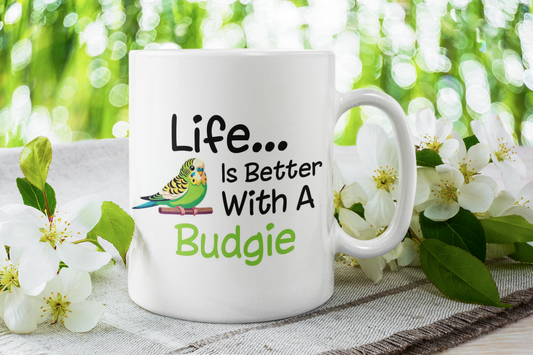 Budgie Mug Gift - Life Is Better With A Budgie - Nice Funny Novelty Pet Owner Lover Fan Cup Present
