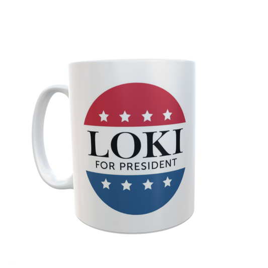 Loki Mug Gift - Loki For President - Nice Novelty Fan Hiddlestoners Cup - Tom Hiddleston thirst