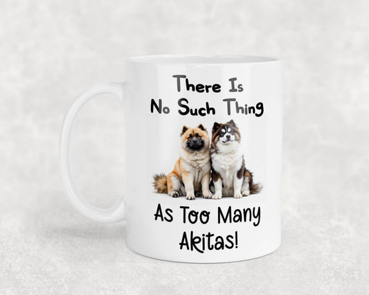 Akita Mug Gift There Is No Such Thing As too Many Nice Cute Novelty Dog Owner Printed Cup Present