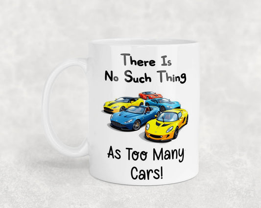 Funny Mug Gift There's No Such Thing As Too Many Cars Novelty Nice Fun Cute Cup Present