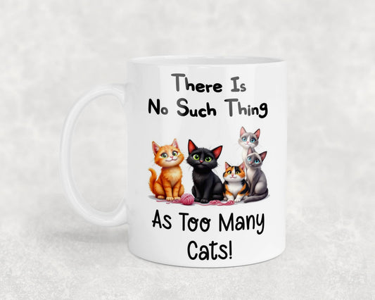 Funny Mug Gift There's No Such Thing As Too Many Cats Novelty Nice Fun Cute Cup Present