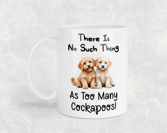 Cockapoo Mug Gift There Is No Such Thing As too Many Nice Cute Novelty Dog Owner Printed Cup Present