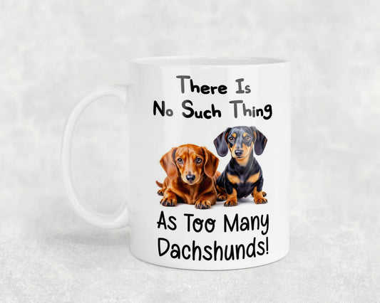 Dachshund Mug Gift There Is No Such Thing As too Many Nice Cute Novelty Dog Owner Printed Cup Present