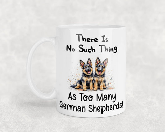 German Shepherd Mug Gift There Is No Such Thing As too Many Nice Cute Novelty Dog Owner Printed Cup Present