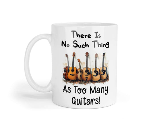 Funny Mug Gift There's No Such Thing As Too Many Guitars Novelty Nice Fun Cute Cup Present