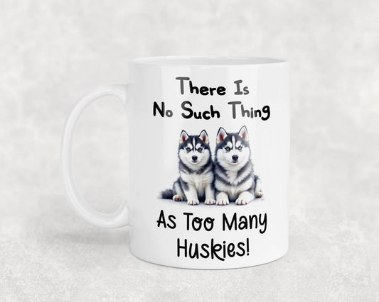 Husky Mug Gift There Is No Such Thing As too Many Nice Cute Novelty Dog Owner Printed Cup Present