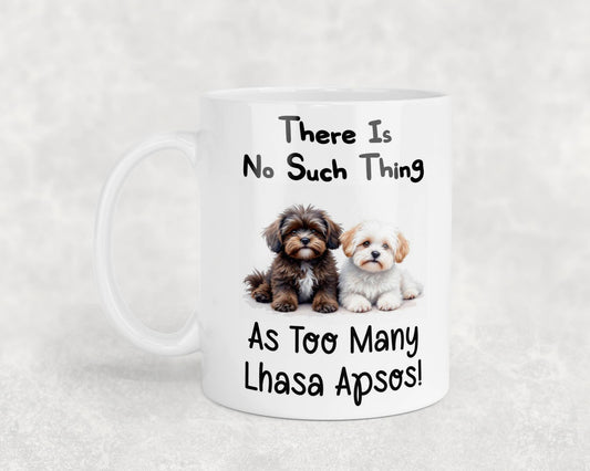 Lhasa Apso Mug Gift There Is No Such Thing As Too Many Nice Cute Novelty Dog Owner Printed Cup Present