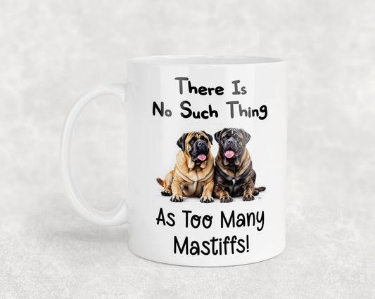 Mastiff Mug Gift There Is No Such Thing As Too Many Nice Cute Novelty Dog Owner Printed Cup Present