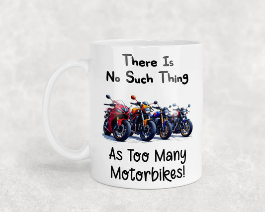 Funny Mug Gift There's No Such Thing As Too Many Motorbikes Novelty Nice Fun Cute Cup Present