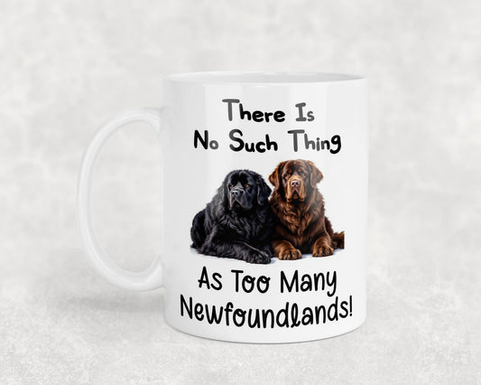 Newfoundland Mug Gift There Is No Such Thing As Too Many Nice Cute Novelty Dog Owner Printed Cup Present
