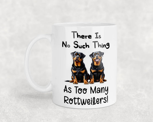 Rottweiler Mug Gift There Is No Such Thing As Too Many Nice Cute Novelty Dog Owner Printed Cup Present