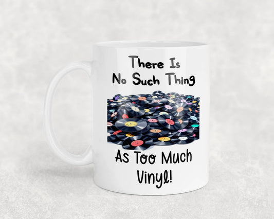 Funny Mug Gift There's No Such Thing As Too Much Vinyl Novelty Nice Fun Cute Cup Present