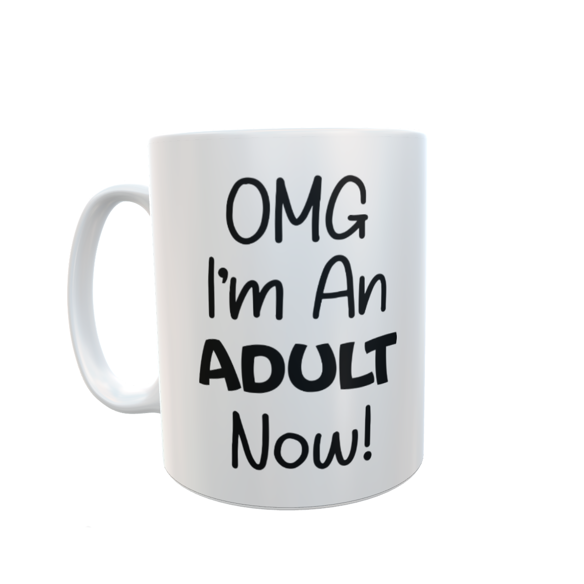 Adult Mug Gift - OMG I'm An Adult Now - Novelty Funny Teenager Birthday Cup Present