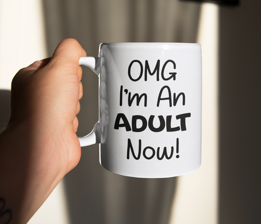 Adult Mug Gift - OMG I'm An Adult Now - Novelty Funny Teenager Birthday Cup Present