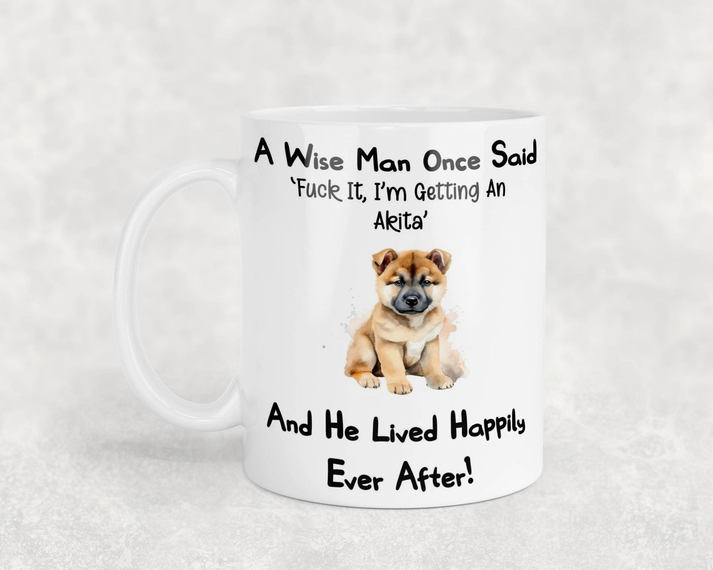 Akita Mug Gift - A Wise Man Once Said Fuck It I'm Getting A - Nice Funny Cute Novelty Pet Dog Owner Present