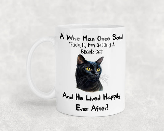 Black Cat Mug Gift - A Wise Man Once Said Fuck It I'm Getting A - Nice Funny Cute Novelty Pet Owner Present