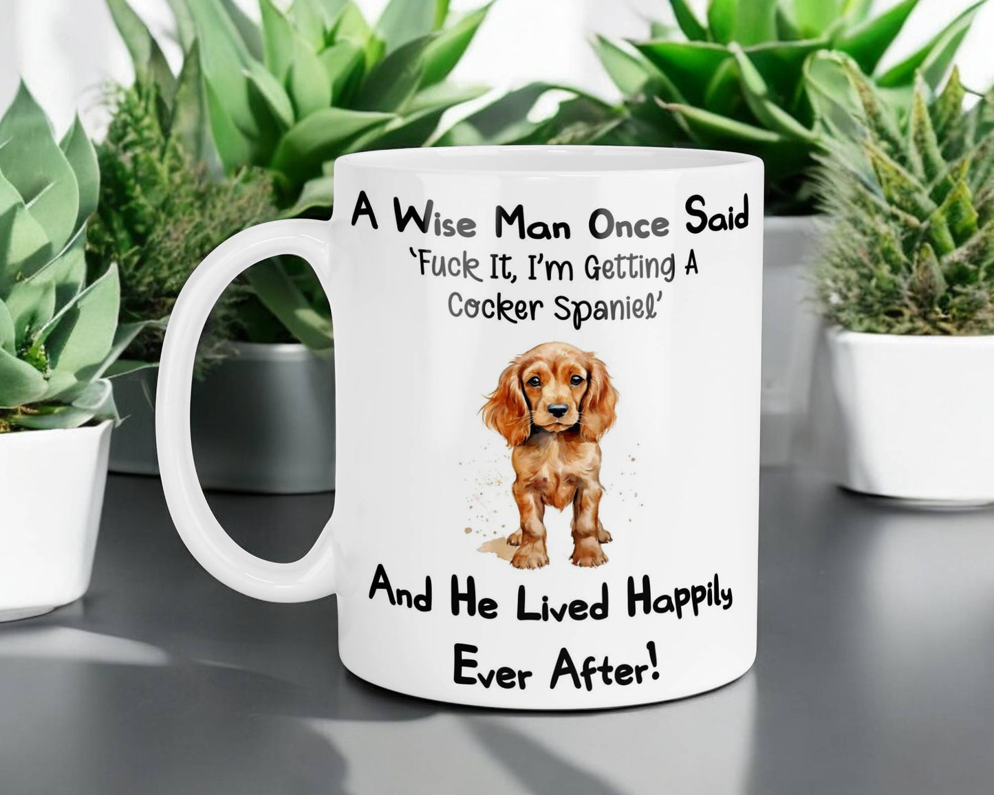 Cocker Spaniel Mug Gift - A Wise Man Once Said Fuck It I'm Getting A - Nice Funny Cute Novelty Pet Dog Owner Present
