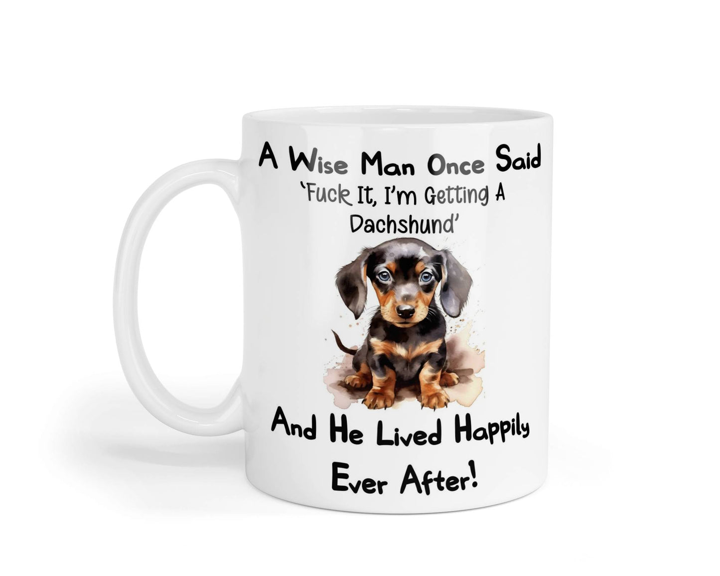 Dachshund Mug Gift - A Wise Man Once Said Fuck It I'm Getting A - Nice Funny Cute Novelty Pet Dog Owner Present