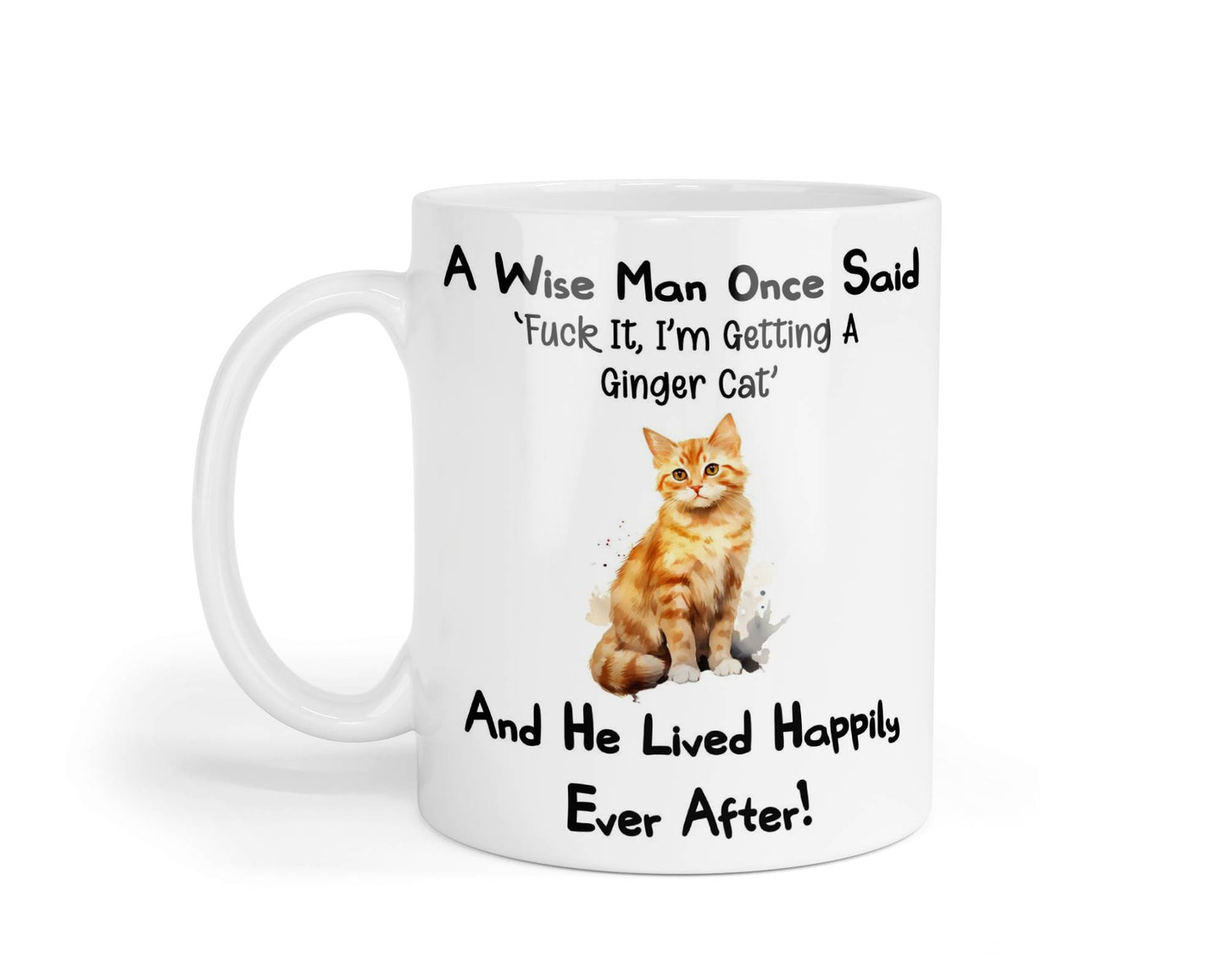 Ginger Cat Mug Gift - A Wise Man Once Said Fuck It I'm Getting A - Nice Funny Cute Novelty Pet Owner Present