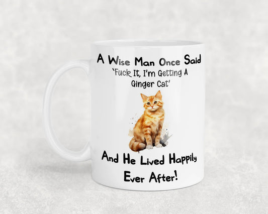 Ginger Cat Mug Gift - A Wise Man Once Said Fuck It I'm Getting A - Nice Funny Cute Novelty Pet Owner Present
