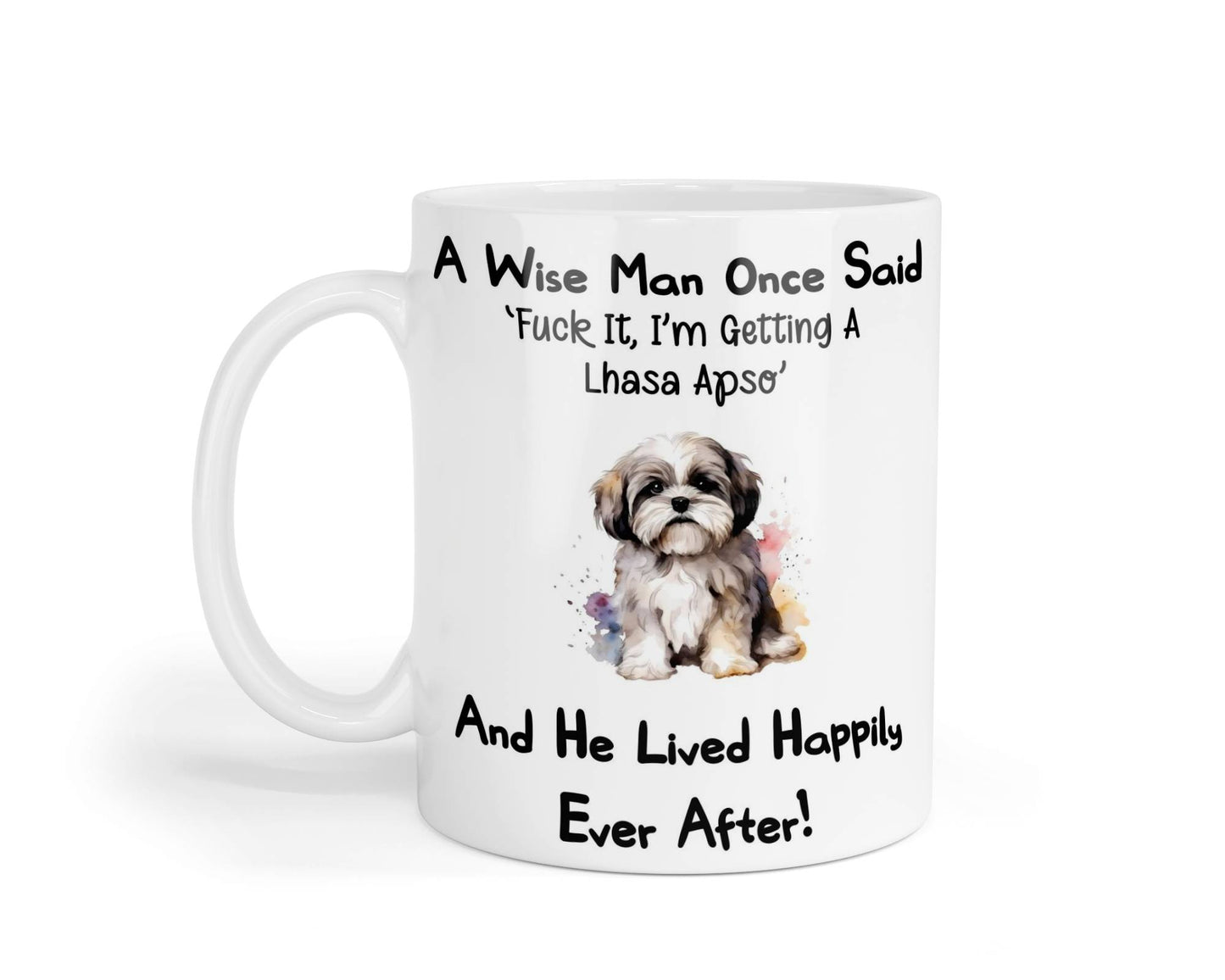 Lhasa Apso Mug Gift - A Wise Man Once Said Fuck It I'm Getting A - Nice Funny Cute Novelty Pet Dog Owner Present