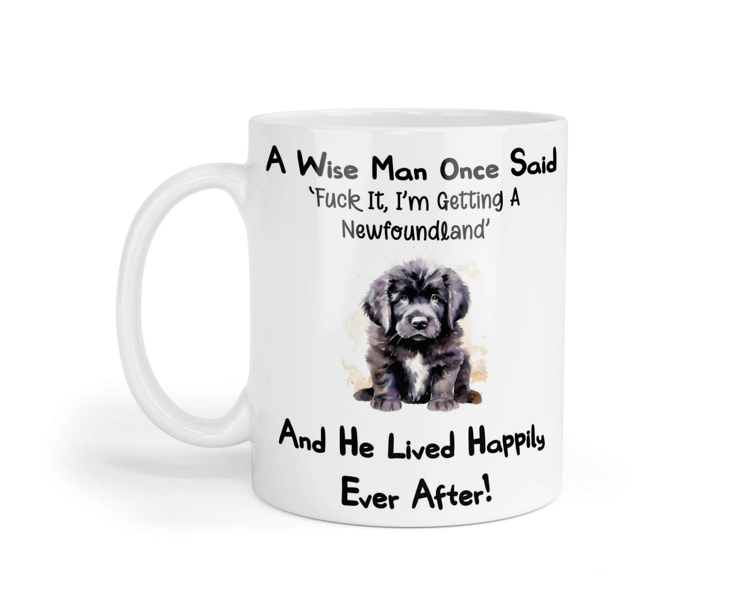 Newfoundland Mug Gift - A Wise Man Once Said Fuck It I'm Getting A - Nice Funny Cute Novelty Pet Dog Owner Present