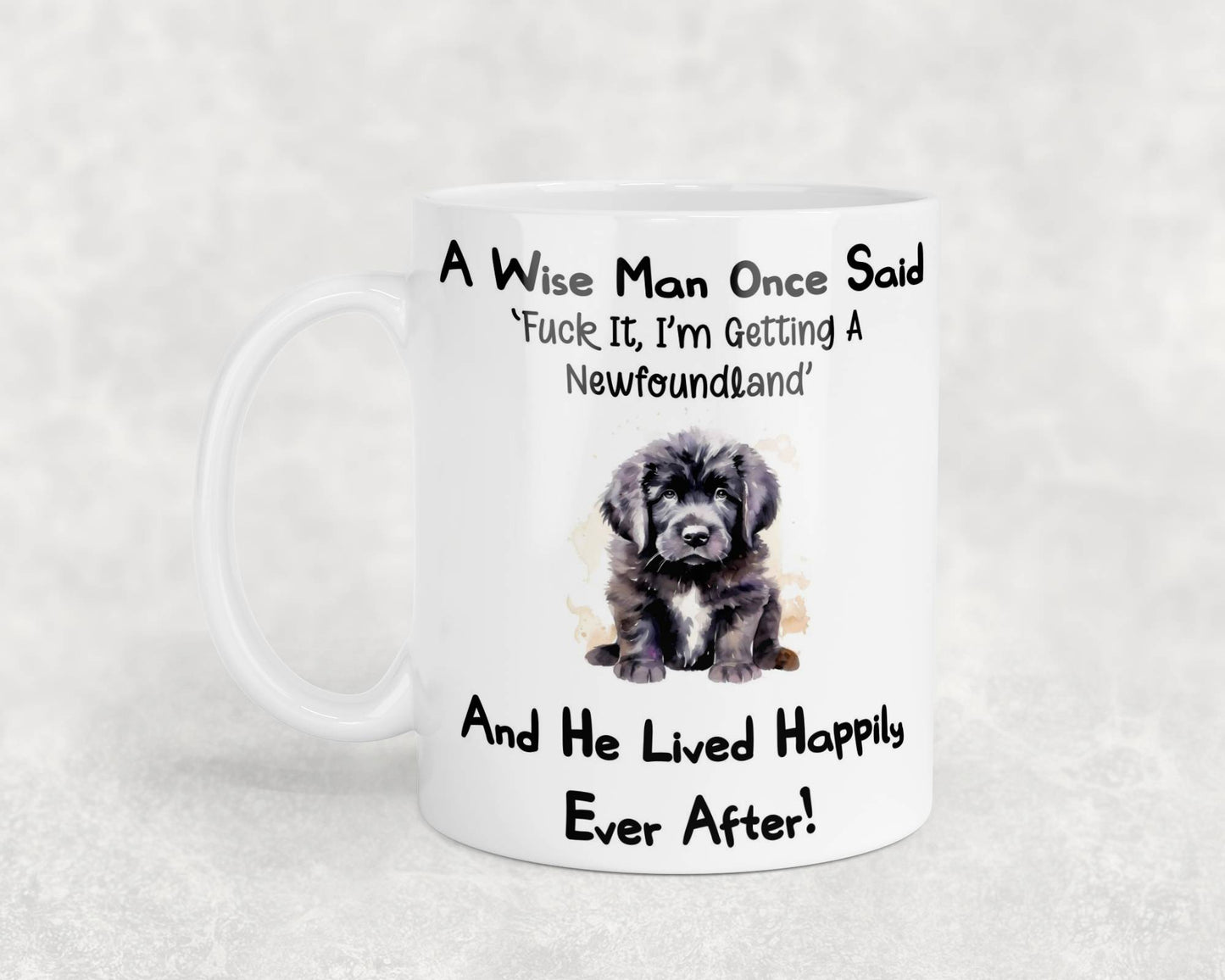 Newfoundland Mug Gift - A Wise Man Once Said Fuck It I'm Getting A - Nice Funny Cute Novelty Pet Dog Owner Present