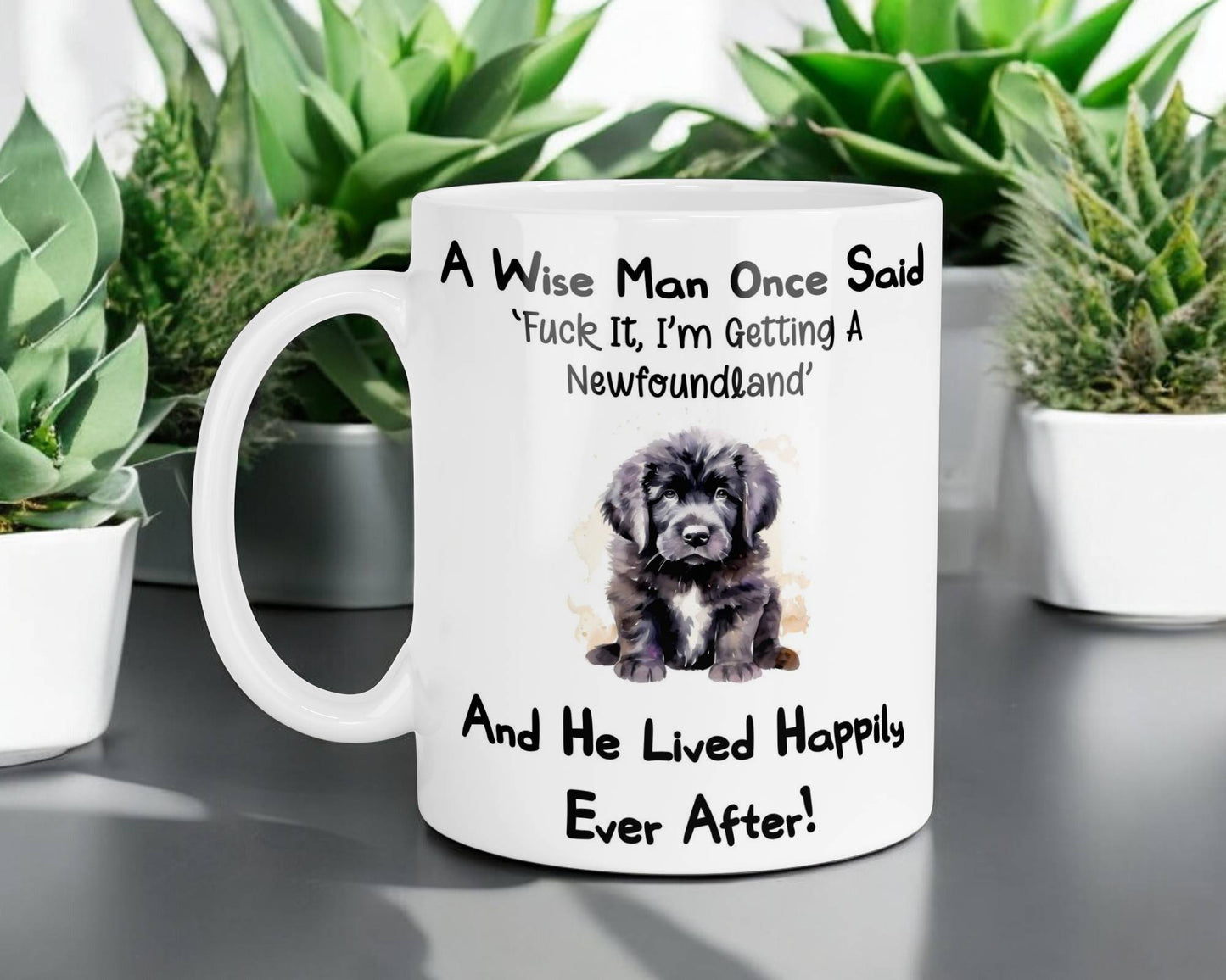 Newfoundland Mug Gift - A Wise Man Once Said Fuck It I'm Getting A - Nice Funny Cute Novelty Pet Dog Owner Present
