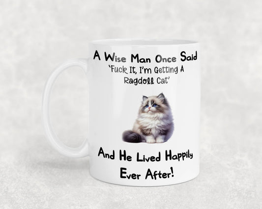 Ragdoll Cat Mug Gift - A Wise Man Once Said Fuck It I'm Getting A - Nice Funny Cute Novelty Pet Owner Present