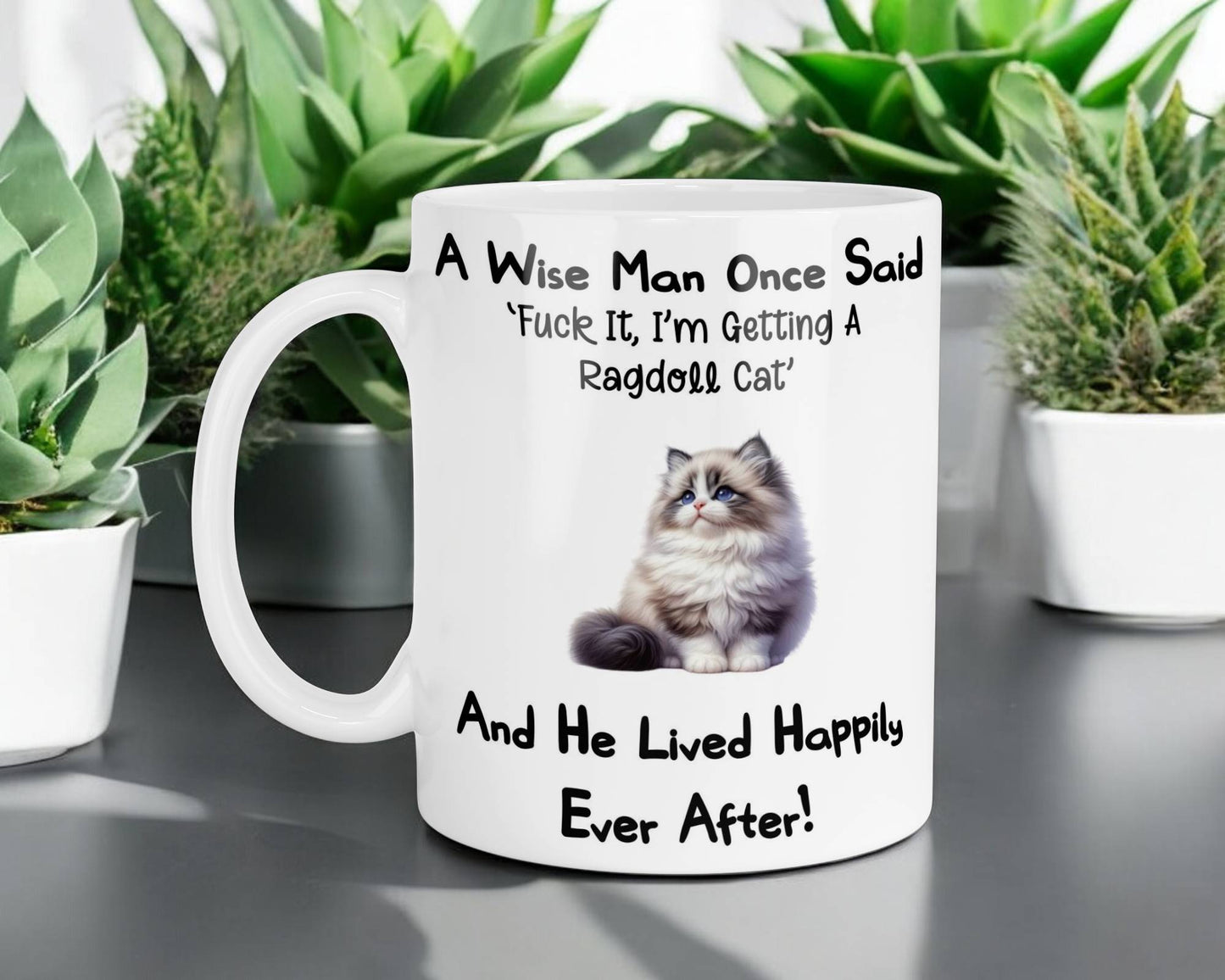 Ragdoll Cat Mug Gift - A Wise Man Once Said Fuck It I'm Getting A - Nice Funny Cute Novelty Pet Owner Present